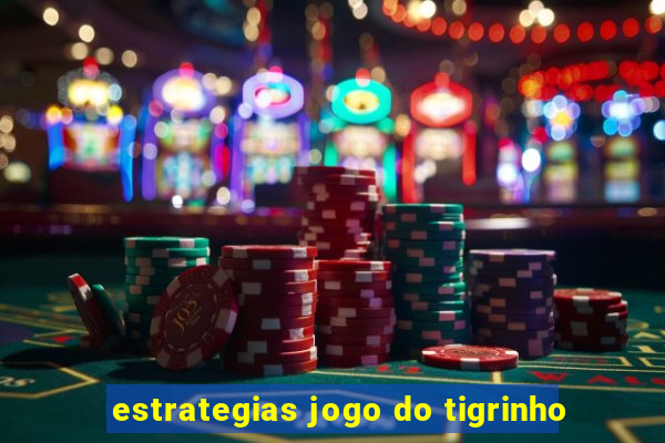 estrategias jogo do tigrinho